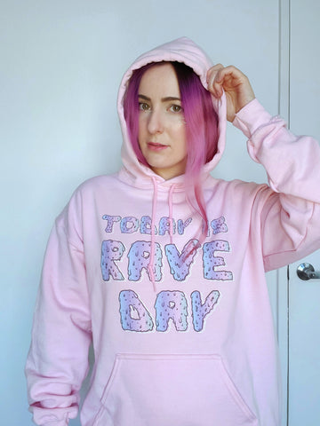 Today is Rave Day Hoodie