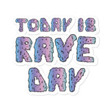 Its Rave Day Sticker